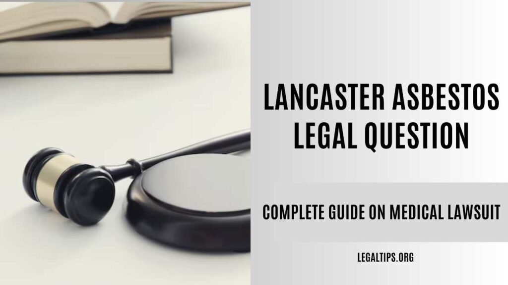 Lancaster Asbestos Legal Question - Complete Guide